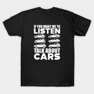 Car lover - If you want me to listen talk about cars w T-Shirt